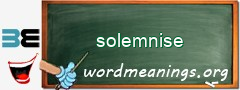 WordMeaning blackboard for solemnise